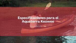 Lee más sobre el artículo Especificaciones para el Aquaterra Keowee