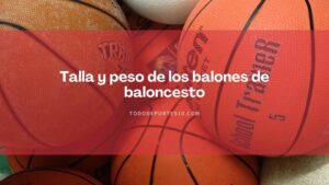 Lee más sobre el artículo Talla y peso de los balones de baloncesto