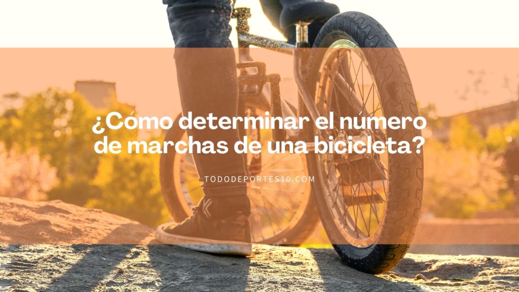 ¿Cómo determinar el número de marchas de una bicicleta?