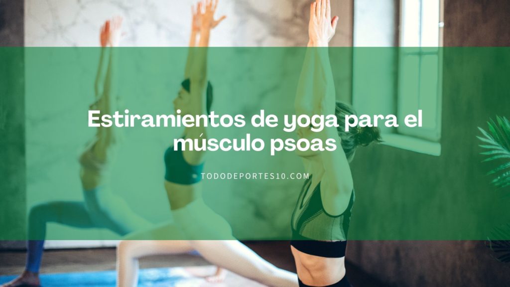 Estiramientos de yoga para el músculo psoas