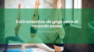 Lee más sobre el artículo Estiramientos de yoga para el músculo psoas