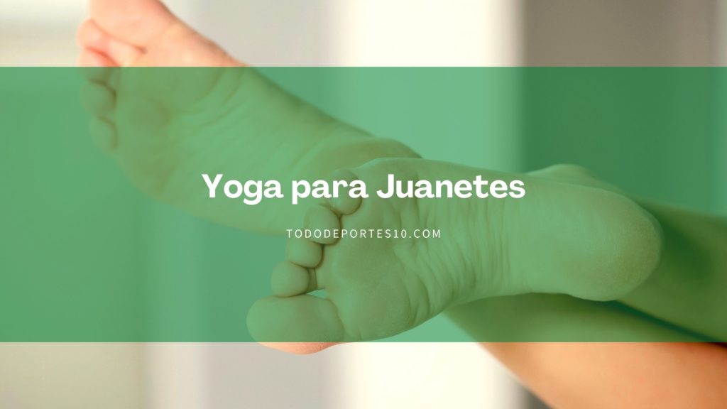 Yoga para Juanetes