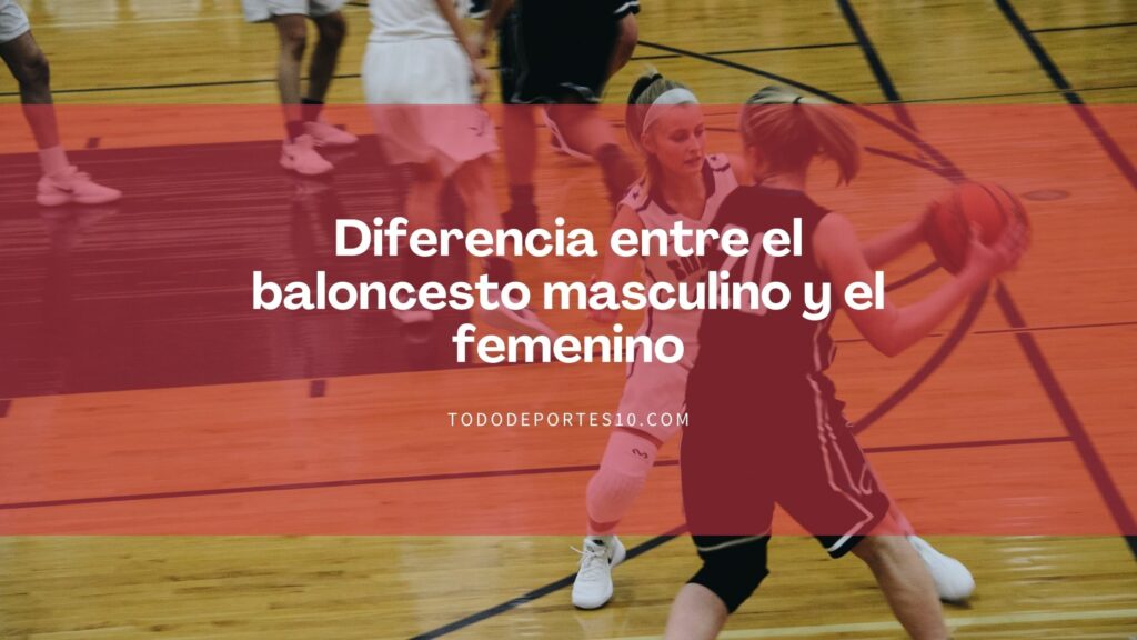 Diferencia entre el baloncesto masculino y el femenino