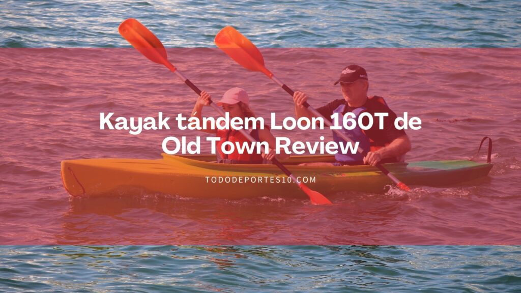 Kayak tándem Loon 160T de Old Town Review