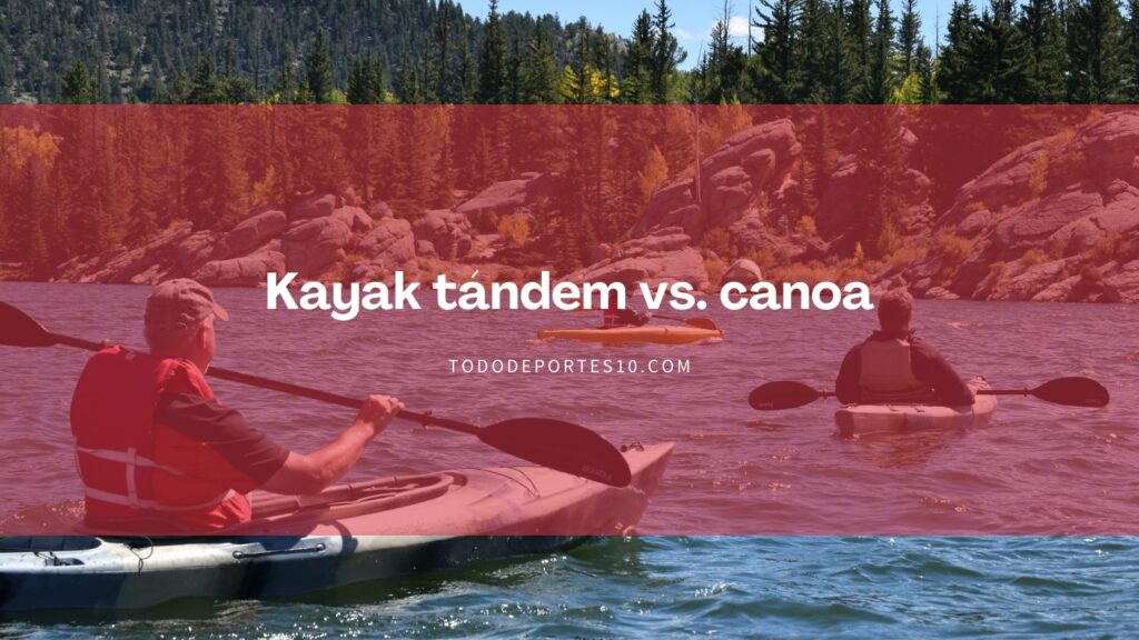 Kayak tándem vs. canoa