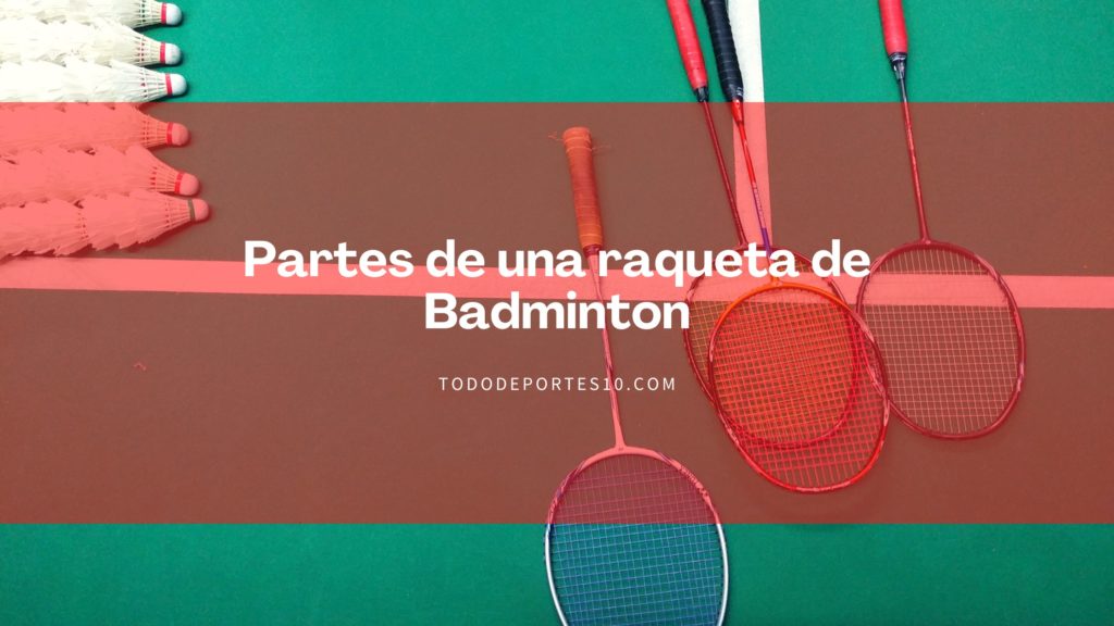 Partes de una raqueta de badminton