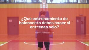 Lee más sobre el artículo ¿Qué entrenamiento de baloncesto debes hacer si entrenas solo?