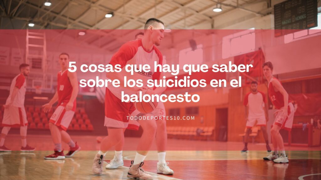 5 cosas que hay que saber sobre los suicidios en el baloncesto