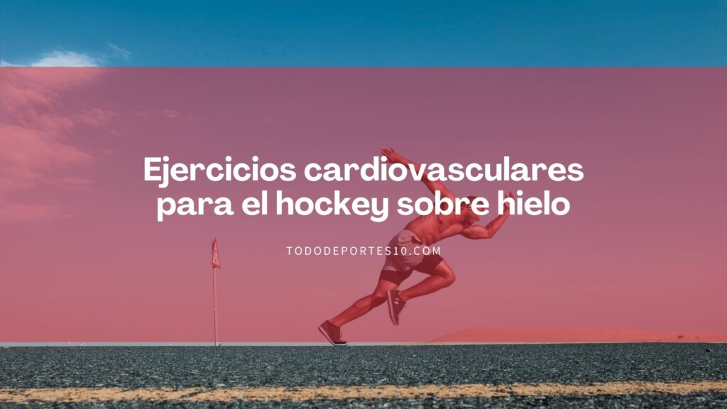 Ejercicios cardiovasculares para el hockey sobre hielo