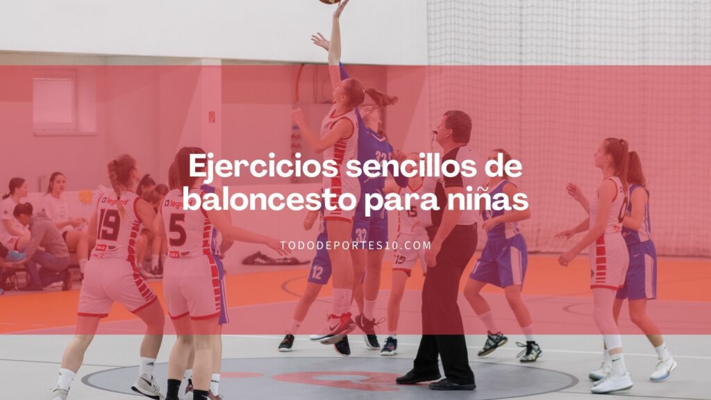 Ejercicios sencillos de baloncesto para niñas
