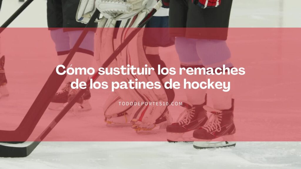 Lee más sobre el artículo Cómo sustituir los remaches de los patines de hockey